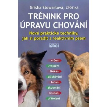 Trénink pro úpravu chování - Nové prakti - Grisha Stewartová