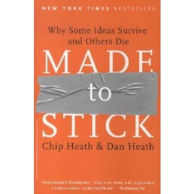 Made to Stick - Chip Heath, Dan Heath