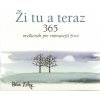 Ži tu a teraz - 365 myšlienok pre vnímavejší život