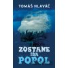 Zostane iba popol - Tomáš Hlaváč