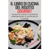 Libro Di Cucina del Risotto Gourmet (Brožovaná)