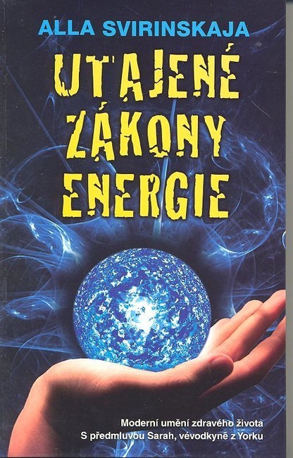 Utajené zákony energie Alla Svirinskaja CZ