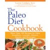 The Paleo Diet Cookbook - More Than 150 Recipes for Paleo Breakfasts, Lunches, Dinners, Snacks and Beverages
