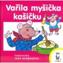 Vařila myšička kašičku - Jana Svobodová