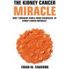 Kidney Cancer Miracle (Ewan M Cameron)(Pevná)