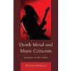 Death Metal and Music Criticism (Michelle Phillipov)(Brožovaná)