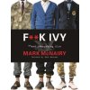 F--k Ivy and Everything Else (Mark McNairy)(Pevná)