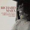 Marx Richard: Stories To Tell: Greatest Hits and More - 2CD