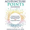 Acupuncture Points Handbook: A Patient's Guide to the Locations and Functions of over 400 Acupuncture Points