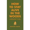 How To Stay Alive In The Woods