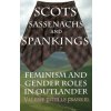 Scots, Sassenachs, and Spankings: Feminism and Gender Roles in Outlander (Valerie Estelle Frankel)(Brožovaná)