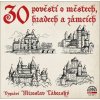 30 pověstí o městech, hradech a zámcích - Miroslav Táborský