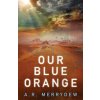 Our Blue Orange (A R Merrydew)(Brožovaná)