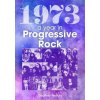1973: The Golden Year of Progressive Rock