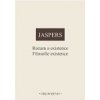 Rozum a existence. Filosofie existence - Jaspers Karl