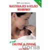 Nastávající a kojící maminky si vaří chutně a zdravě - Medica Publishing