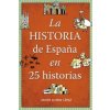 La historia de España en 25 historias