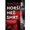 Horší než smrt - Susan Walter