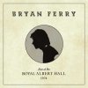 BRYAN FERRY - LIVE AT THE ROYAL ALBERT H (1VINYL)