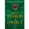 Mezi tiárou a orlicí - Vondruška Vlastimil