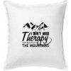 I dont need therapy - Mountains - Nepotrebujem terapiu - Hory - Vankúš 50x50 - 50x50 - Iba poťah ( Biela )