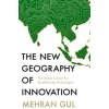 The New Geography of Innovation - Mehran Gul, HarperCollins Publishers