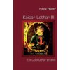 Kaiser Lothar III. (Heinz Hüner)(Brožovaná)