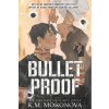 Bulletproof - K.M. Moronova