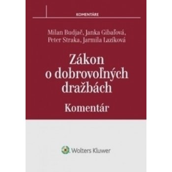 Zákon o dobrovoľných dražbách - komentár - Budjač Milan, Gibaľová Janka, Straka Peter, Lazíková Jarmila