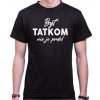 Fajntričko tričko Byť tatkom nie je prdel