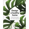 Design A Healthy Home - Oliver Heath