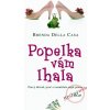 Popelka vám lhala - Pravý důvod, proč si nemůžete najít prince - Brenda Della Cassa