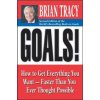 Goals : How to Get Everything You Want Faster Than You Ever Thought Possible - Brian Tracy