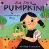 But I'm a Pumpkin!: A Summerween Story (Heidi Moreno)(Pevná)