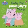 Peppa Pig: Daddy Pig’s Favourite Things - Peppa Pig, Penguin Random House Children's UK