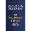 My, čo zápasíme s Bohom - Jordan B. Peterson