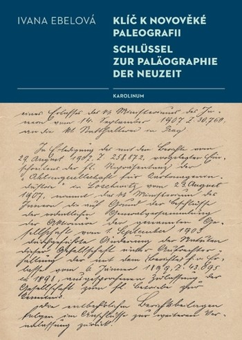 Klíč k novověké paleografii / Schlüssel zur Paläographie der Neuzeit - Ivana Ebelová