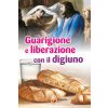 Guarigione e liberazione con il digiuno