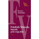 Friedrich Nietzsche, bojovník proti svojej dobe - Rudolf Steiner