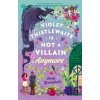 Violet Thistlewaite is Not a Villain Anymore - Emily Krempholtz