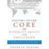 Getting to the Core of Diversity Equity and Inclusion (Tatsuya Suzuki)(Brožovaná)