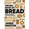 Big Book of Bread: Recipes and Stories from Around the Globe (Morton James)