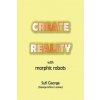 Create Reality with Morphic Robots: A No-Nonsense Scientific Basis (Sufi George)(Brožovaná)