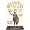 A Grand Tour of the Roman Empire by Marcus Sidonius Falx - Dr. Jerry (Fellow Teacher and Director of Studies in Classics) Toner, Profile Books Ltd