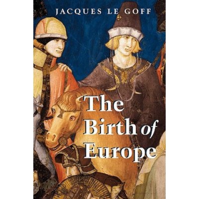Birth of Europe - 400-1500 Le Goff JacquesPaperback