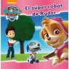 Paw Patrol. El super robot de Ryder (NICKELODEON)(Brožovaná)