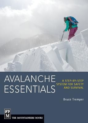 Avalanche Essentials: A Step-By-Step System for Safety and Survival Tremper Bruce Paperback