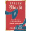 Harlem World: How Hip Hops Super Showdown Changed Music Forever (Mael Jonathan)
