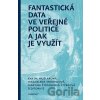 Fantastická data ve veřejné politice a jak je využít - Eva Hejzlarová, Magdalena Mouralová, Martina Štěpánková Štýbrová