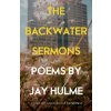 The Backwater Sermons - Jay Hulme
